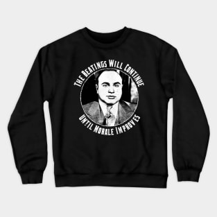 The Beatings Will Continue Until Morale Improves Crewneck Sweatshirt